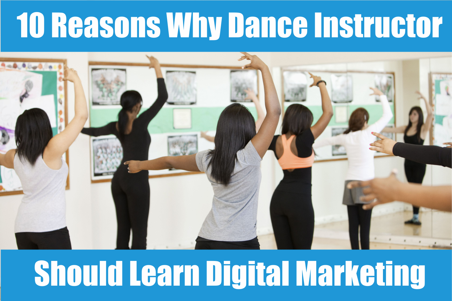 10 Reasons Why Dance Instructor Should Learn Digital Marketing