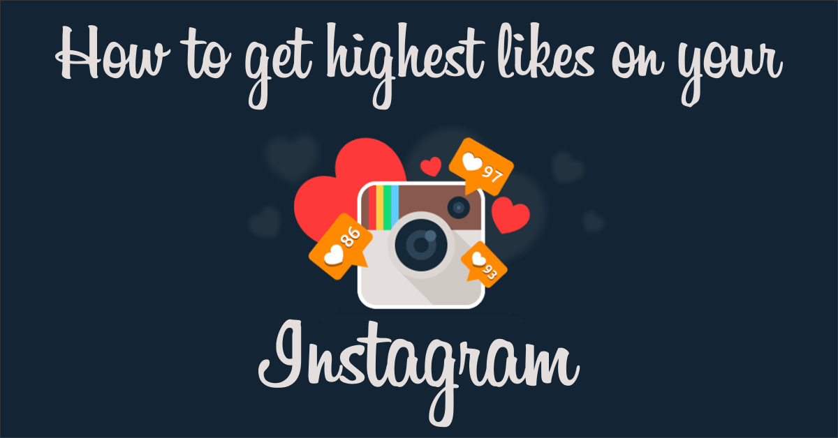 How to get highest likes on your Instagram posts