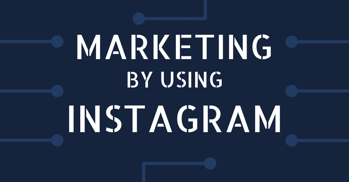 Most effective and best ways of marketing using Instagram