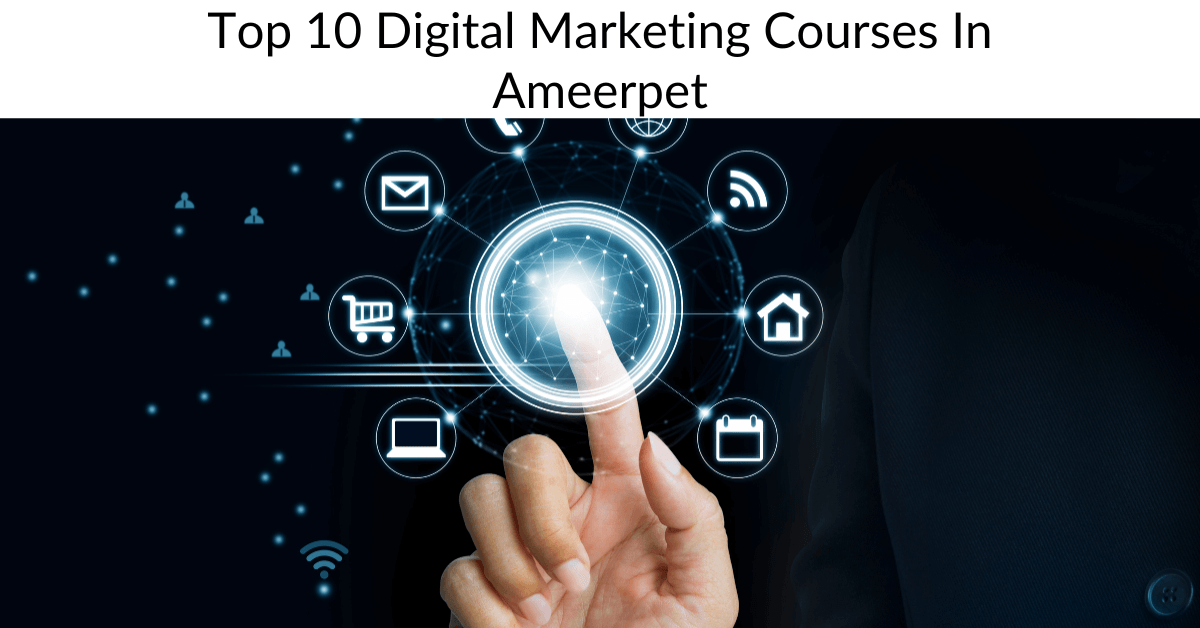 Top 10 Digital Marketing Courses in Ameerpet