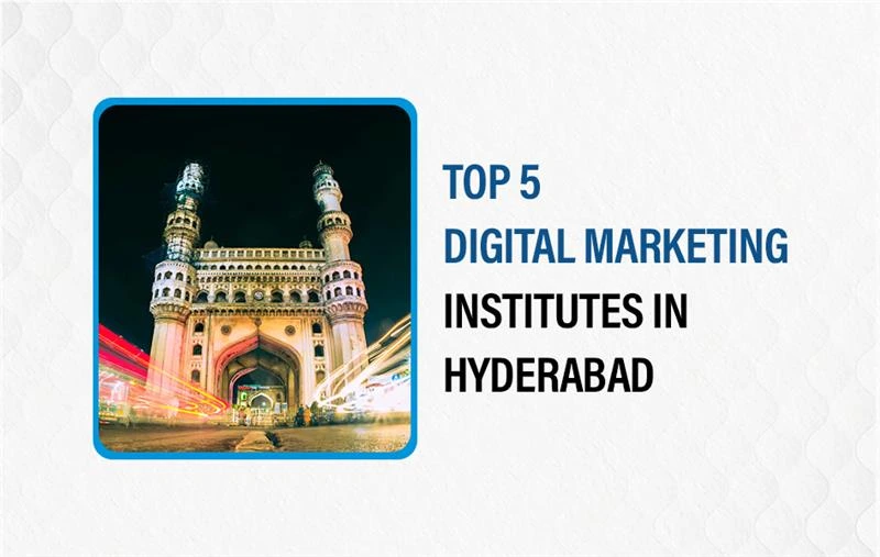 Top 5 Digital Marketing Institutes in Hyderabad